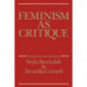 Feminism as Critique: Essays on the Politics of Gender in Late-Capitalist Society