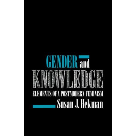 Gender and Knowledge: Elements of a Postmodern Feminism