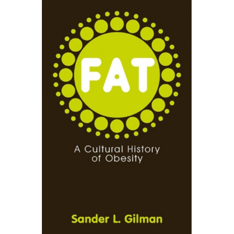 Fat: A Cultural History of Obesity