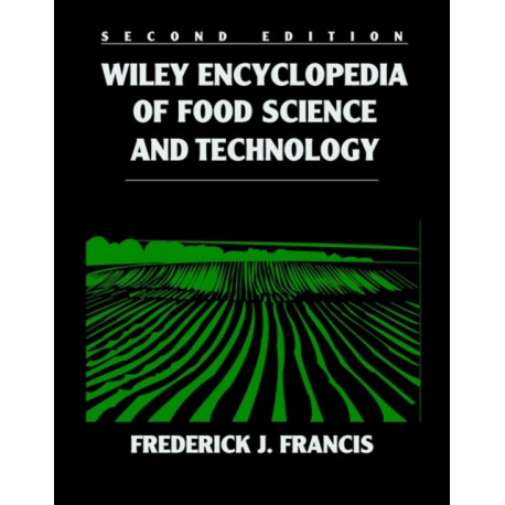 Wiley Encyclopedia of Food Science and Technology, 4 Volume Set: 4 Volume Set
