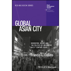 Global Asian City: Migration, Desire and the Politics of Encounter in 21st Century Seoul