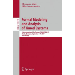 Formal Modeling and Analysis of Timed Systems: 15th International Conference, FORMATS 2017, Berlin, Germany, September 5–7, 2017, Proceedings
