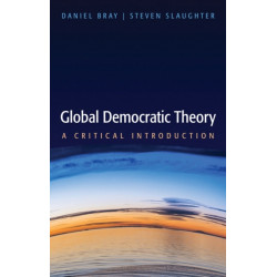 Global Democratic Theory: A Critical Introduction