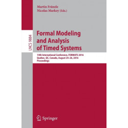 Formal Modeling and Analysis of Timed Systems: 14th International Conference, FORMATS 2016, Quebec, QC, Canada, August 24-26, 2016, Proceedings
