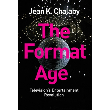 The Format Age: Television's Entertainment Revolution