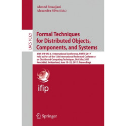 Formal Techniques for Distributed Objects, Components, and Systems: 37th IFIP WG 6.1 International Conference, FORTE 2017, Held as Part of the 12th International Federated Conference on Distributed Computing Techniques, DisCoTec 2017, Neuchatel, Switzerla