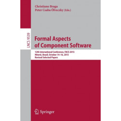 Formal Aspects of Component Software: 12th International Conference, FACS 2015, Niteroi,  Brazil, October 14-16, 2015, Revised Selected Papers