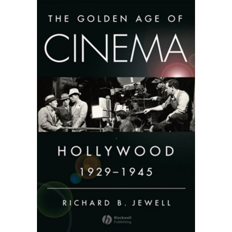 The Golden Age of Cinema: Hollywood, 1929-1945