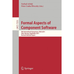 Formal Aspects of Component Software: 8th International Symposium, FACS 2011, Oslo, Norway, September 14-16, 2011, Revised Selected Papers