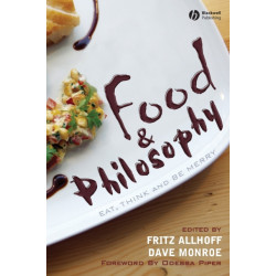 Food and Philosophy: Eat, Think, and Be Merry