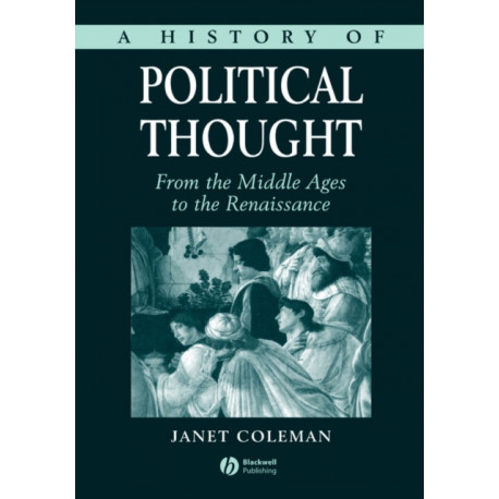 A History of Political Thought: From the Middle Ages to the Renaissance