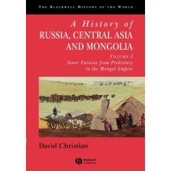 A History of Russia, Central Asia and Mongolia, Volume I: Inner Eurasia from Prehistory to the Mongol Empire