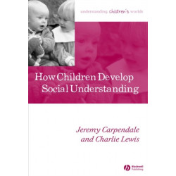 How Children Develop Social Understanding