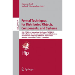 Formal Techniques for Distributed Objects, Components, and Systems: 35th IFIP WG 6.1 International Conference, FORTE 2015, Held as Part of the 10th International Federated Conference on Distributed Computing Techniques, DisCoTec 2015, Grenoble, France, Ju
