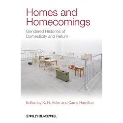 Homes and Homecomings: Gendered Histories of Domesticity and Return