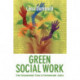 Green Social Work: From Environmental Crises to Environmental Justice