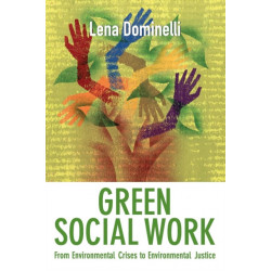 Green Social Work: From Environmental Crises to Environmental Justice