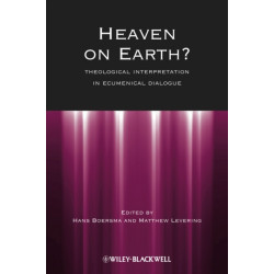Heaven on Earth?: Theological Interpretation in Ecumenical Dialogue