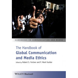The Handbook of Global Communication and Media Ethics, 2 Volume Set: 2 Volume Set