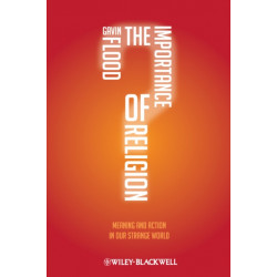 The Importance of Religion: Meaning and Action in our Strange World