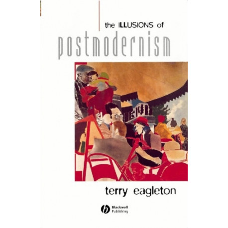 The Illusions of Postmodernism
