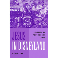 Jesus in Disneyland: Religion in Postmodern Times