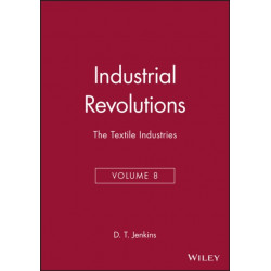 The Industrial Revolutions, Volume 8: The Textile Industries