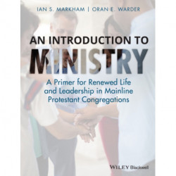 An Introduction to Ministry: A Primer for Renewed Life and Leadership in Mainline Protestant Congregations
