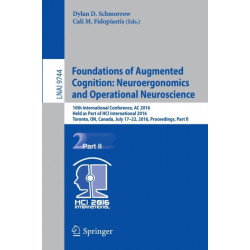 Foundations of Augmented Cognition: Neuroergonomics and Operational Neuroscience: 10th International Conference, AC 2016, Held as Part of HCI International 2016, Toronto, ON, Canada, July 17-22, 2016, Proceedings, Part II