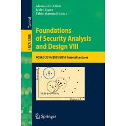 Foundations of Security Analysis and Design VIII: FOSAD 2014/2015/2016 Tutorial Lectures