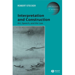 Interpretation and Construction: Art, Speech, and the Law
