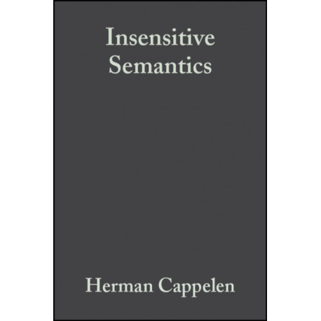 Insensitive Semantics: A Defense of Semantic Minimalism and Speech Act Pluralism