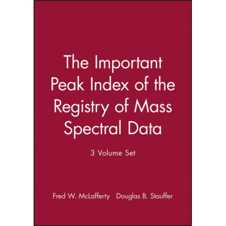 The Important Peak Index of the Registry of Mass Spectral Data, 3 Volume Set: 3 Volume Set