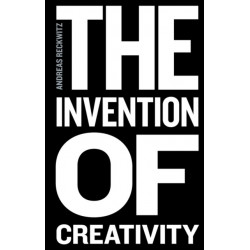 The Invention of Creativity: Modern Society and the Culture of the New