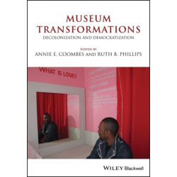 Museum Transformations: Decolonization and Democratization