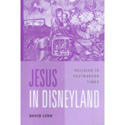 Jesus in Disneyland: Religion in Postmodern Times