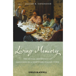 Living Memory: The Social Aesthetics of Language in a Northern Italian Town