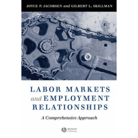 Labor Markets and Employment Relationships: A Comprehensive Approach
