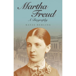 Martha Freud: A Biography