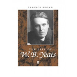 The Life of W. B. Yeats: A Critical Biography