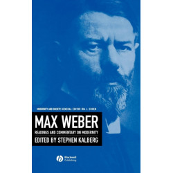 Max Weber: Readings And Commentary On Modernity