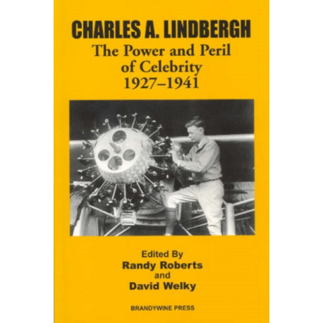 Charles A. Lindbergh: The Power and Peril of Celebrity 1927 - 1941