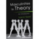 Masculinities in Theory: An Introduction