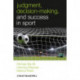 Judgment, Decision-making and Success in Sport
