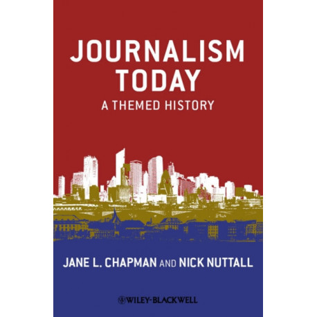 Journalism Today: A Themed History
