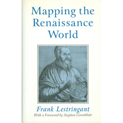 Mapping the Renaissance World: The Geographical Imagination in the Age of Discovery