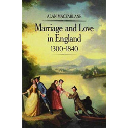 Marriage and Love in England, 1300 - 1840: Modes of Reproduction