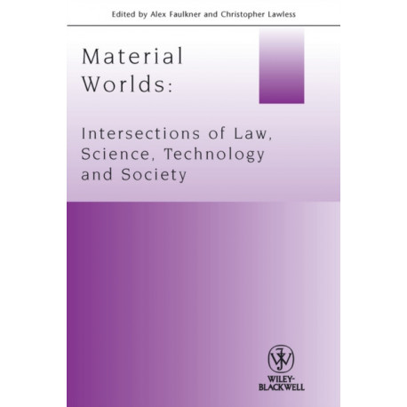 Material Worlds: Intersections of Law, Science, Technology, and Society