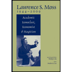 Laurence S. Moss 1944 - 2009: Academic Iconoclast, Economist and Magician