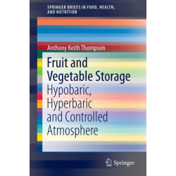 Fruit and Vegetable Storage: Hypobaric, Hyperbaric and Controlled Atmosphere